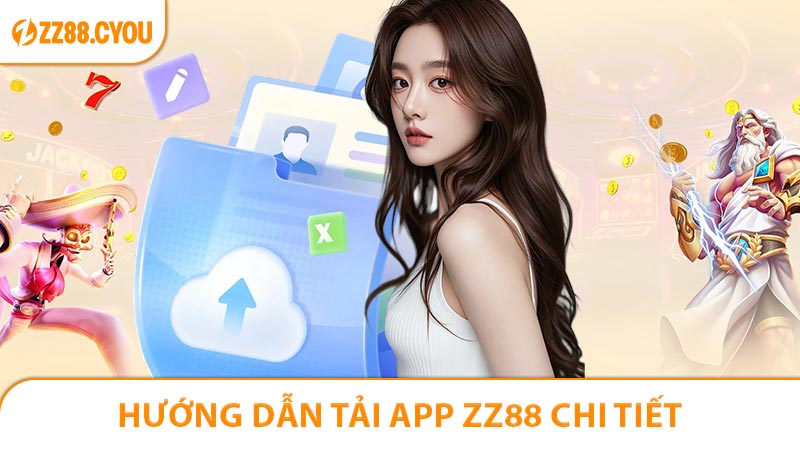 Hướng dẫn tải app ZZ88 chi tiết và nhanh chóng nhất