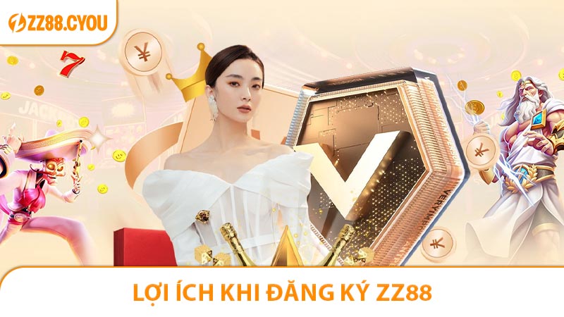Lợi ích khi đăng ký ZZ88