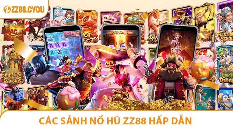 Các sảnh Nổ Hũ ZZ88 hấp dẫn không thể bỏ qua