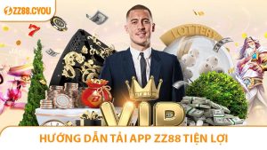Hướng Dẫn Tải App ZZ88 Nhanh Chóng Và Tiện Lợi