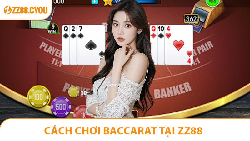 Cách Chơi Baccarat Tại ZZ88 - Bí Quyết Để Thắng Lớn