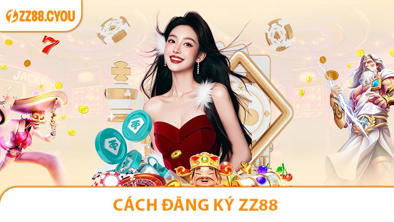 Cách Đăng Ký ZZ88 Dễ Dàng Tốc Độ Cao 2026