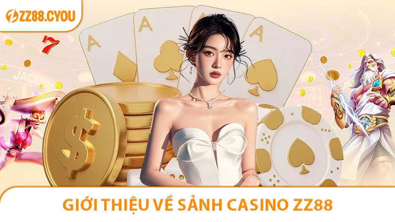 Giới thiệu về sảnh Casino ZZ88