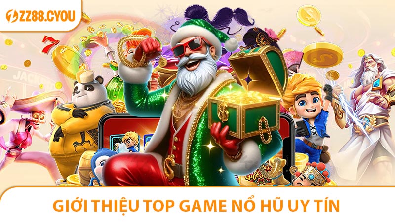 Giới thiệu top game nổ hũ uy tín
