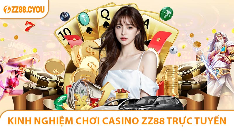 Kinh nghiệm chơi Casino ZZ88 trực tuyến