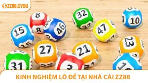 Kinh Nghiệm Lô Đề Chính Xác Từ Cao Thủ ZZ88