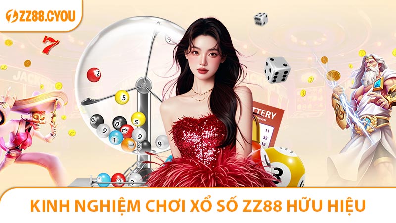 Kinh Nghiệm chơi xổ số ZZ88 hữu hiệu