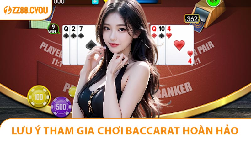 Lưu ý để có cách tham gia chơi baccarat hoàn hảo