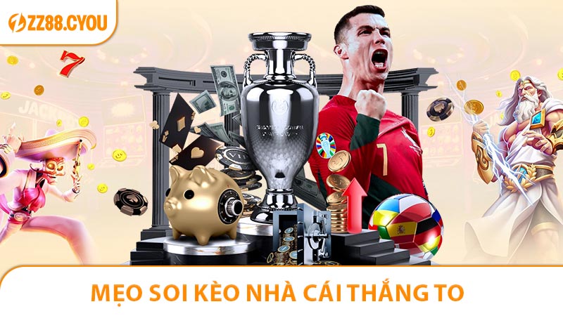 Mẹo soi kèo nhà cái thắng to đối với người chơi lâu năm