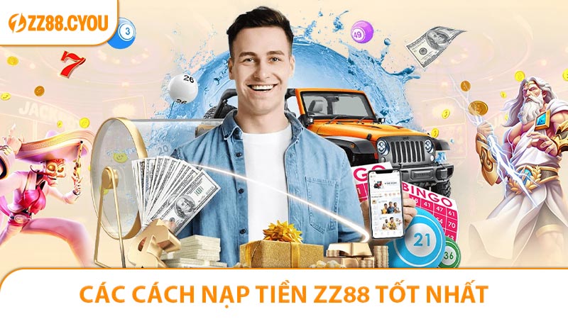 Các Cách Nạp Tiền ZZ88 Tốt Nhất Cho Người Mới Vào Game