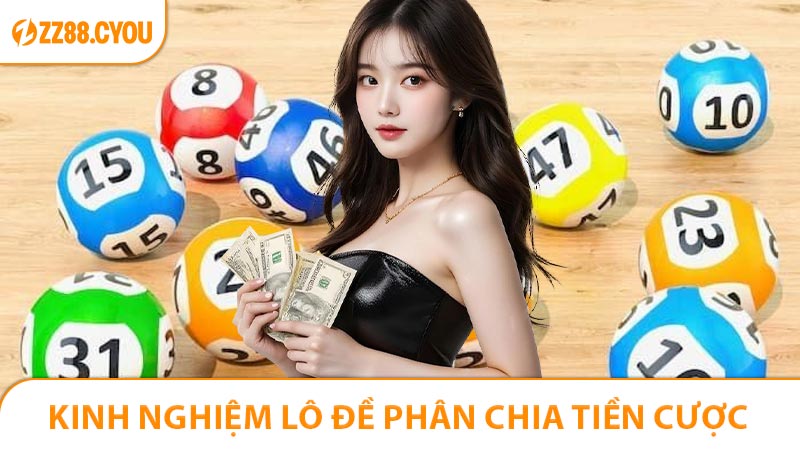 Kinh nghiệm lô đề phân chia tiền chơi và đảm bảo chơi hiệu quả
