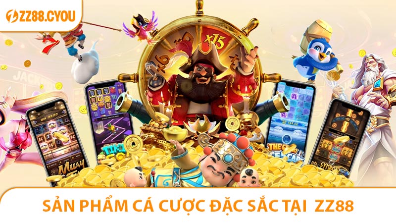 Sản phẩm cá cược đặc sắc tại  ZZ88