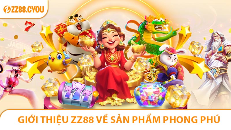 Giới thiệu ZZ88 về hệ sinh thái sản phẩm phong phú