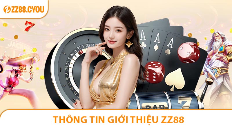 Giới thiệu ZZ88 với các thông tin khái quát