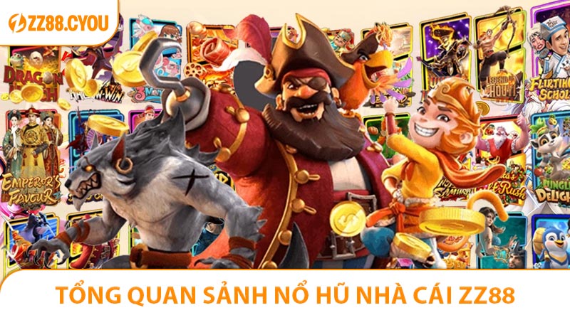 Tổng quan sảnh Nổ Hũ nhà cái ZZ88